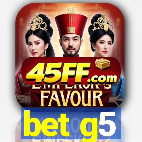 bet g5